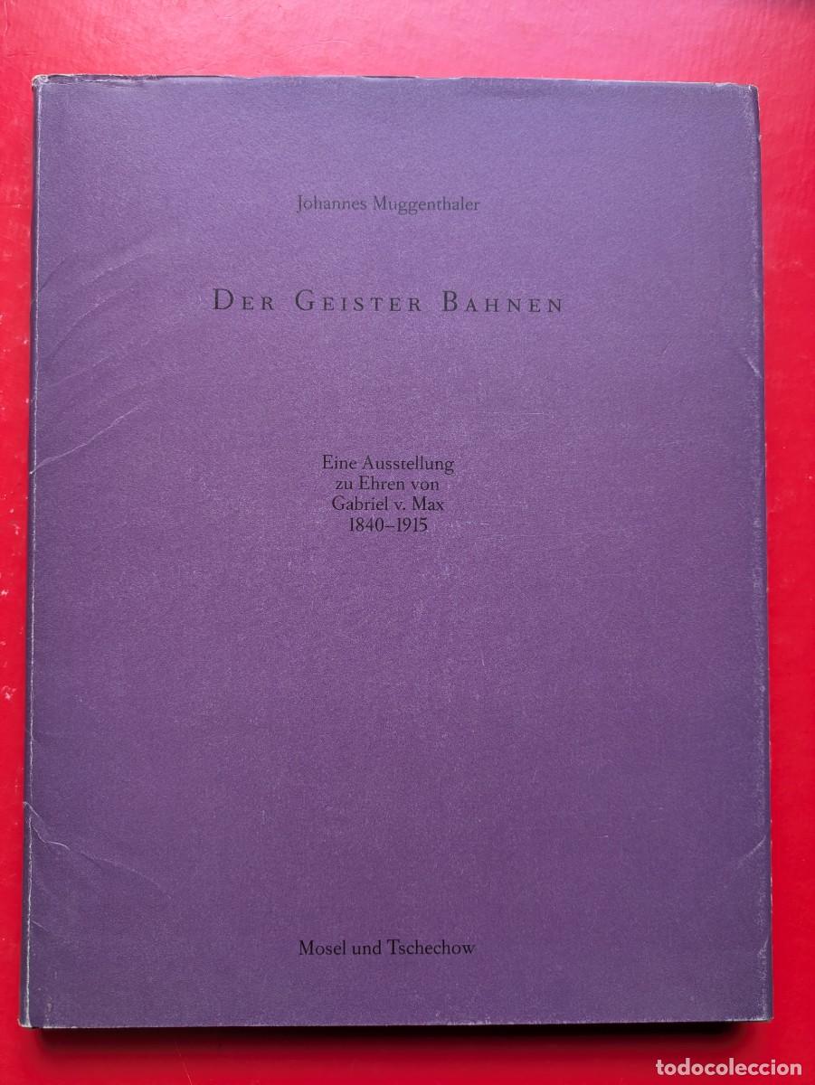 Arte: Libro Johannes Muggenthaler. Der Geister Bahnen. Eine Ausstellung zu Ehren von Gabriel v. Max 1840 -