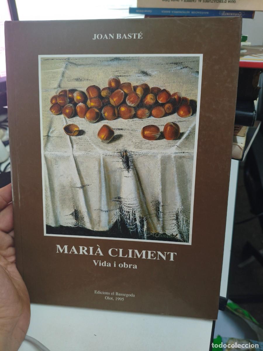 Arte: MARIA CLIMENT. VIDA I OBRA - JOAN BASTE - ED. BASSEGODA, OLOT 1995