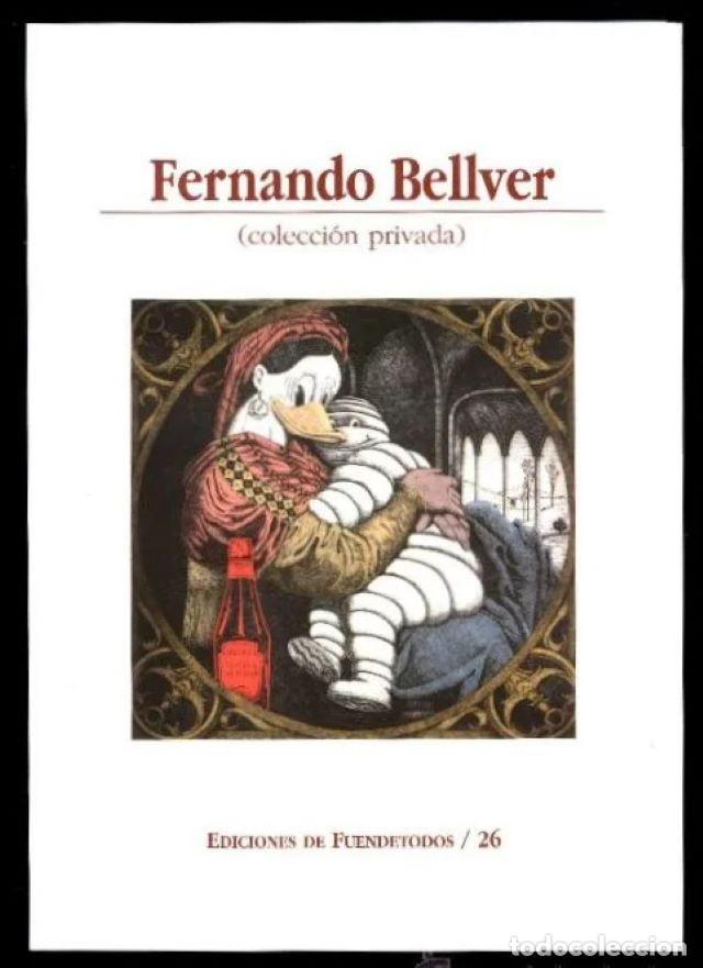 Art: *Fernando Bellver. Colecci&oacute;n privada* Ed. Fuendetodos 2004. 61 p&aacute;gs.