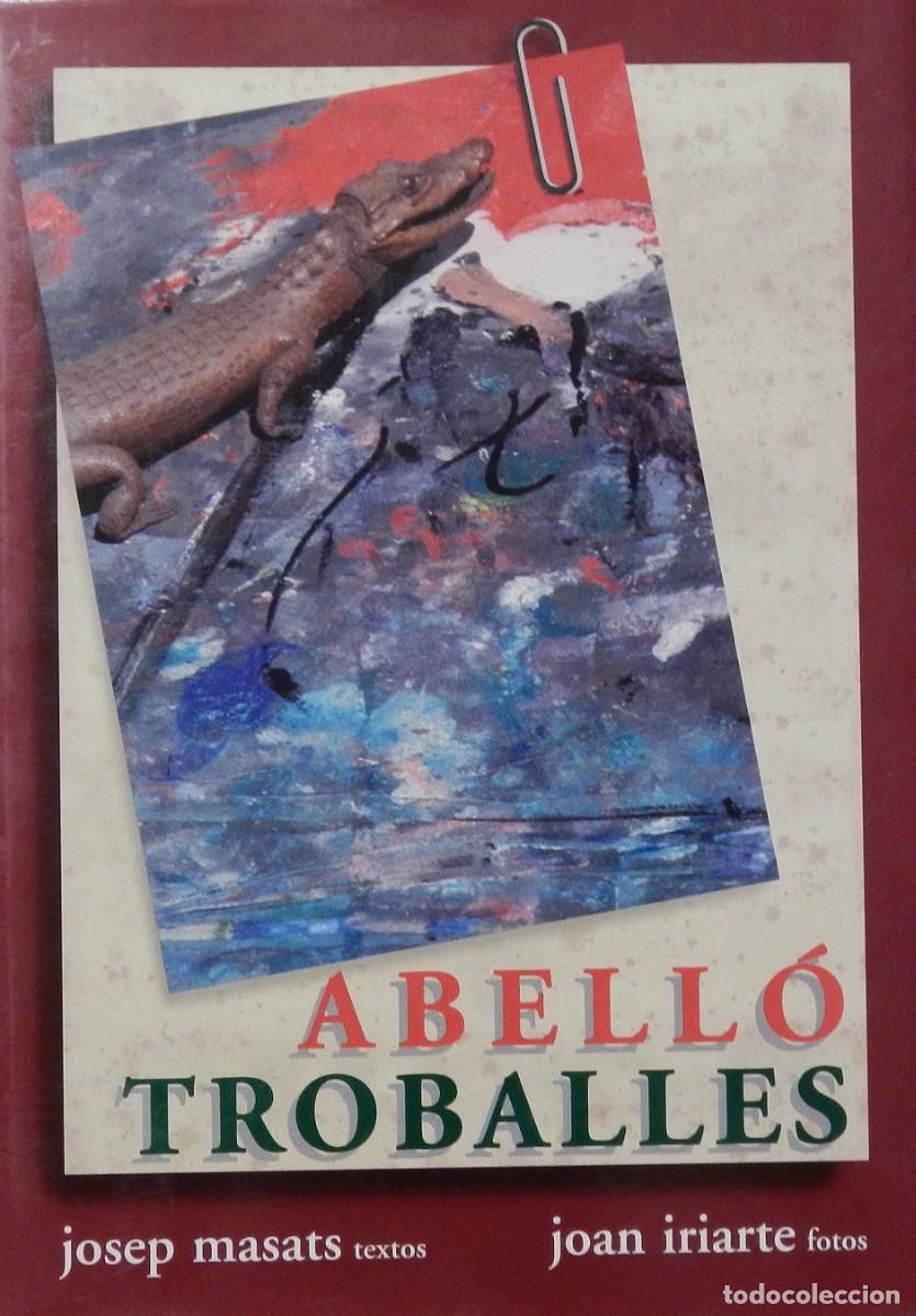 Arte: Abell&oacute; Troballes. Josep Masats textos. Joan Iriarte fotos. Dibujo y dedicatoria Joan Abell&oacute;. 1996.