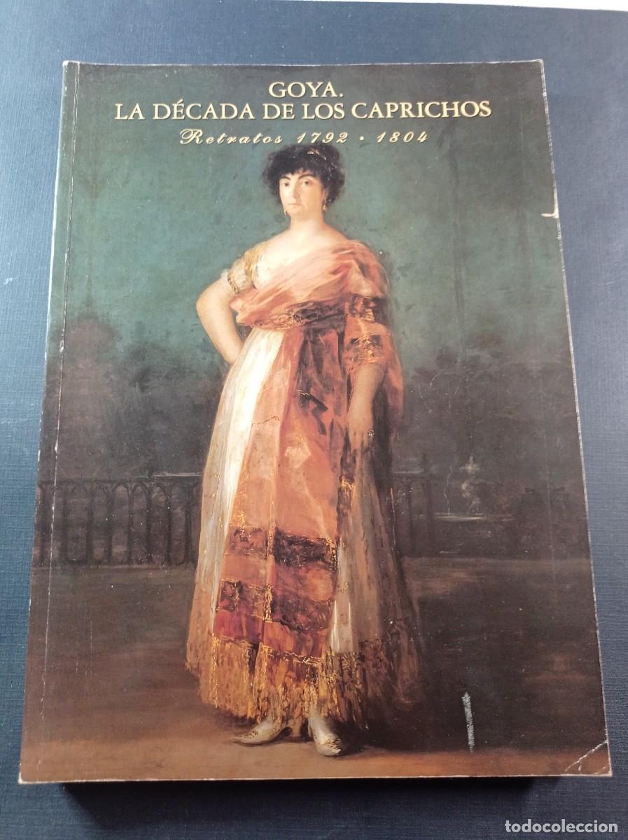 Arte: GOYA, LA DECADA DE LOS CAPRICHOS, RETRATOS 1792-1804. NIGEL GLENDINNING. ACADEMIA BELLAS ARTES 1992