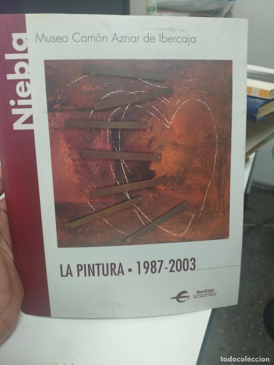 Arte: Niebla. La pintura 1987-2003. Catalogo exposici&oacute;n Museo Cam&oacute;n Aznar. Zaragoza 2004