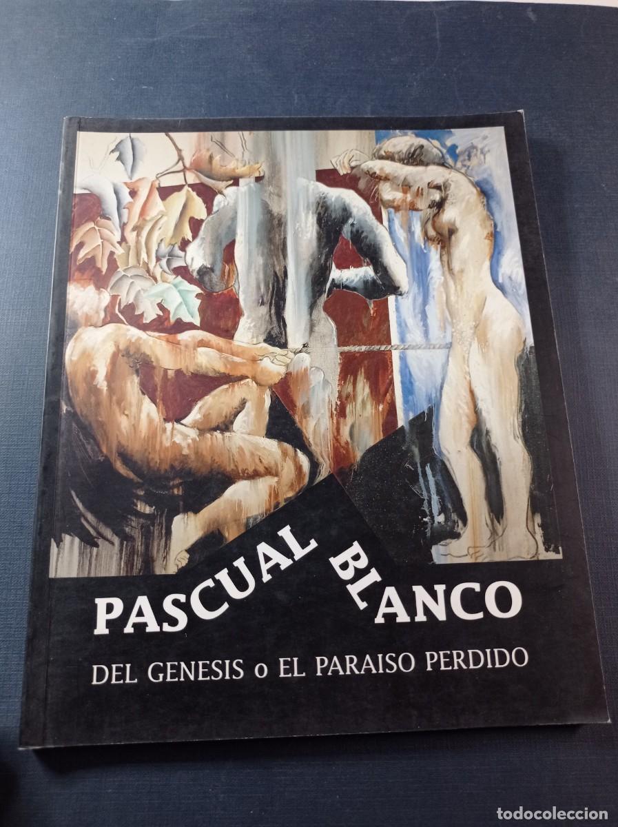 Arte: DEL G&Eacute;NESIS O EL PARA&Iacute;SO PERDIDO, 1987 - 1992. PASCUAL BLANCO. LA LONJA, ZARAGOZA. VER +++