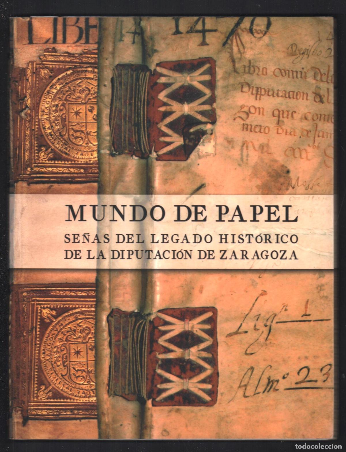 Arte: MUNDO DE PAPEL SE&Ntilde;AS DEL LEGADO HIST&Oacute;RICO ED DIPUTACI&Oacute;N ZARAGOZA 2003 1&ordf; EDICI&Oacute;N ISB.N 84-9703-077-X