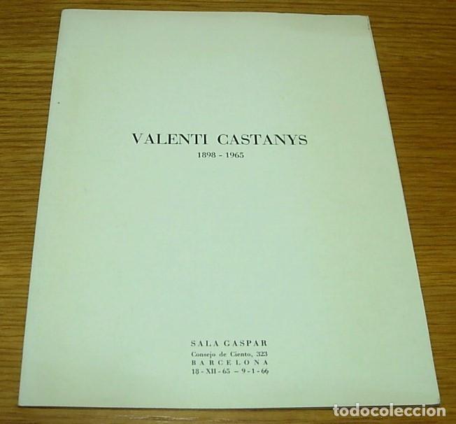 Arte: Cat&aacute;logo de Arte VALENT&Iacute; CASTANYS 1898-1965 Sala Gaspar Barcelona 1965 Muy Raro!!