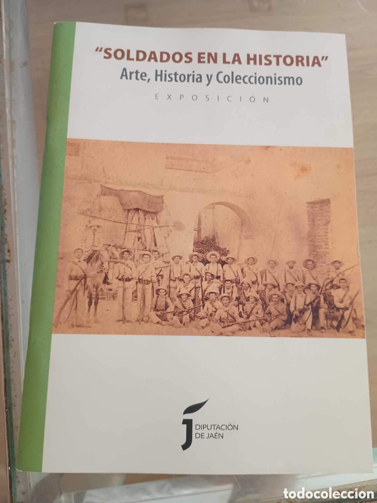 Arte: 1.2 cat&aacute;logo exposici&oacute;n Soldados en la Historia. Arte, Historia y Coleccionismo. Diputaci&oacute;n de Ja&eacute;n