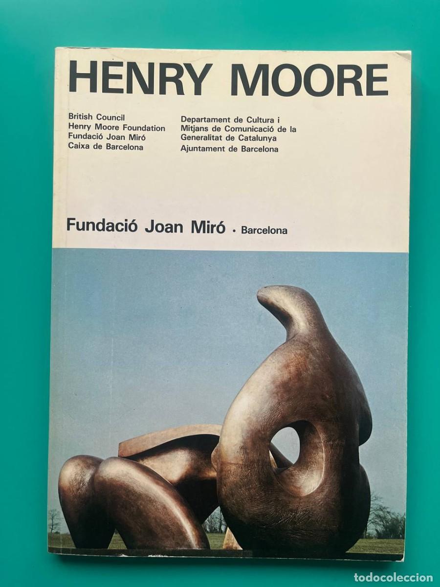 Arte: Cat&aacute;logo exposici&oacute;n &rdquo;Henry Moore &ndash; Fundaci&oacute; Joan Mir&oacute; Barcelona 1982