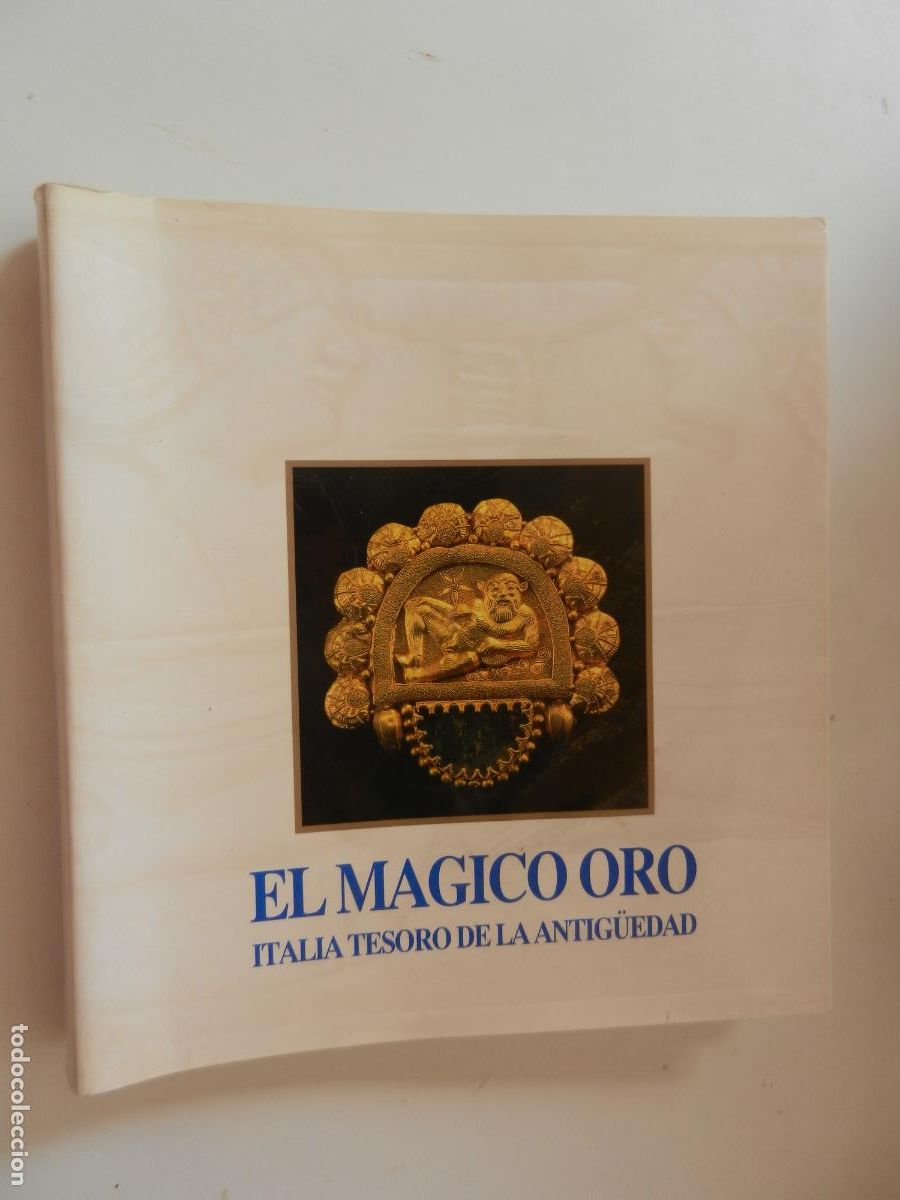Arte: EL M&Aacute;GICO ORO - ITALIA TESORO DE LA ANTIG&Uuml;EDAD - CAJA DE SAN FERNANDO 1996- CATALOGO