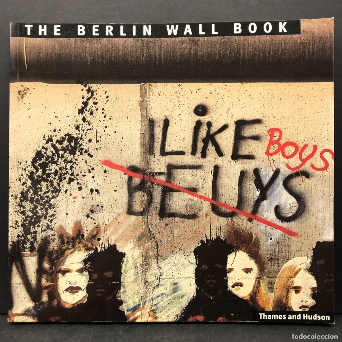 Arte: THE BERLIN WALL BOOK - THAMES AND HUDSON - CAT&Aacute;LOGO DE ARTE DEL MURO DE BERLIN / 1158