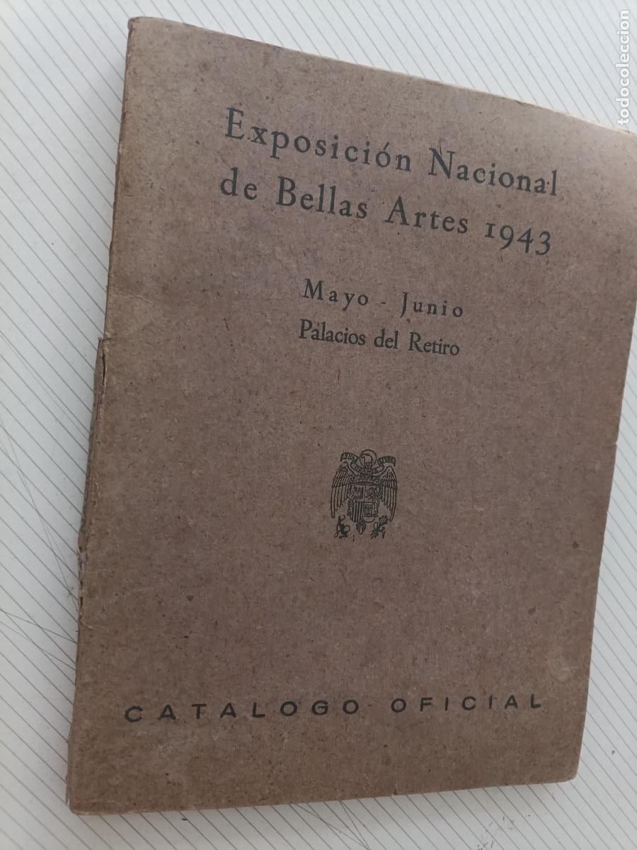 Arte: EXPOSICI&Oacute;N NACIONAL DE BELLAS ARTES 1943. MAYO JUNIO PALACIOS DEL RETIRO. CATALOGO