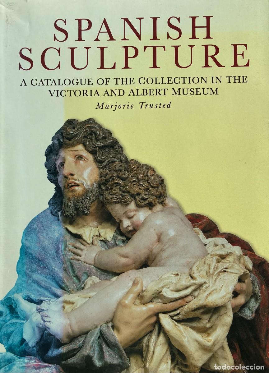 Arte: Spanish sculpture. A catalogue of the collection in the Victoria and Albert Museum