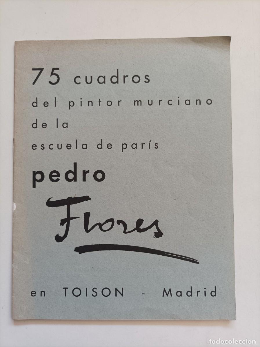 Arte: 75 cuadros del pintor murciano de la escuela de par&iacute;s Pedro flores Sala en TOISON. 1961 DEDICADO AUT
