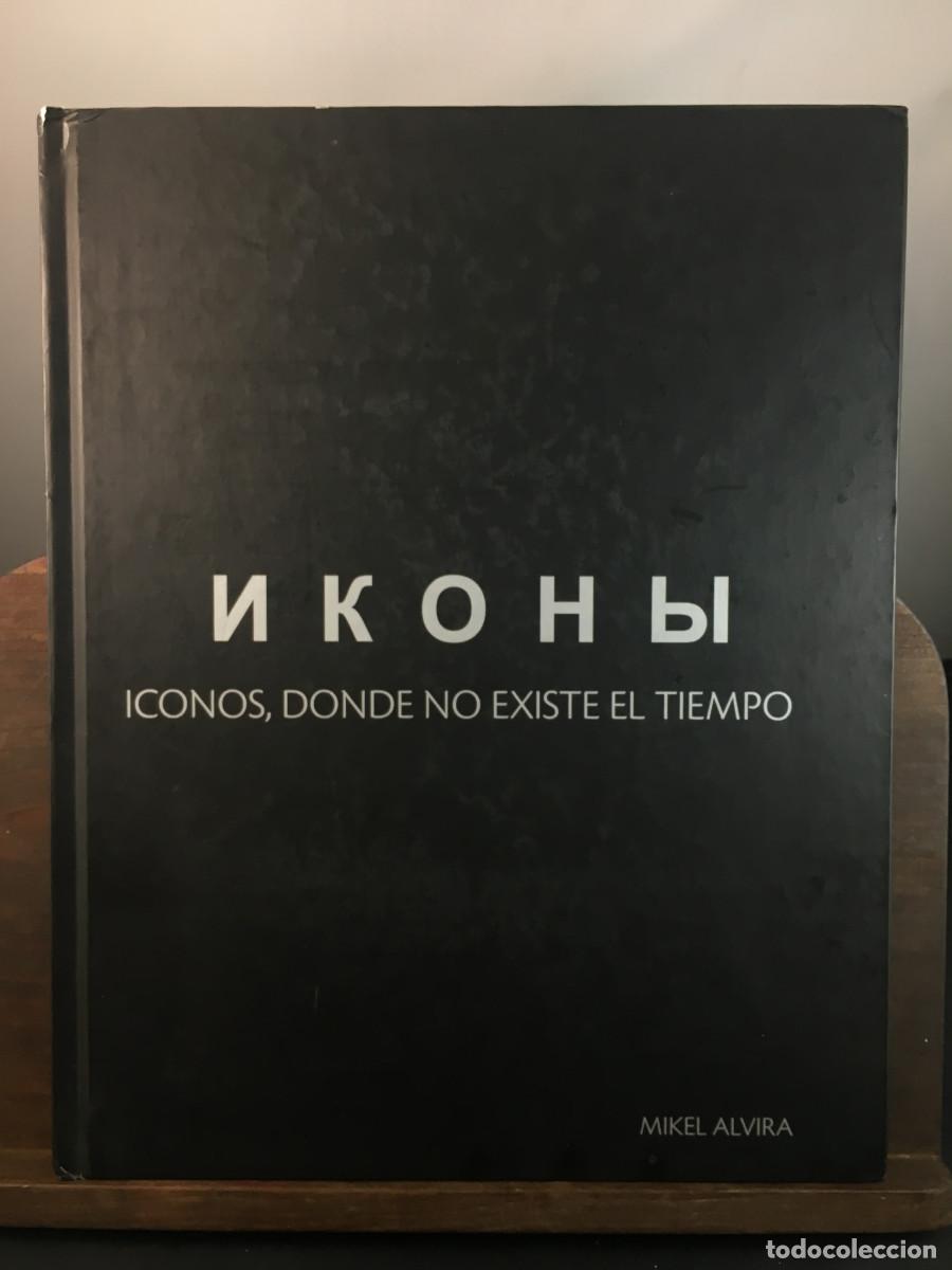 Arte: ICONOS, DONDE NO EXISTE EL TIEMPO. Textos de Mikel Alvira. 2008. Exposici&oacute;n Iconos Rusos.