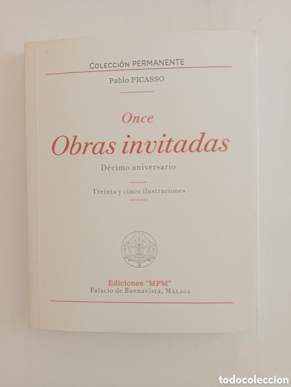 Arte: Once obras invitadas. Museo Pablo Picasso. Cat&aacute;logo de exposici&oacute;n. 2013. M&aacute;laga