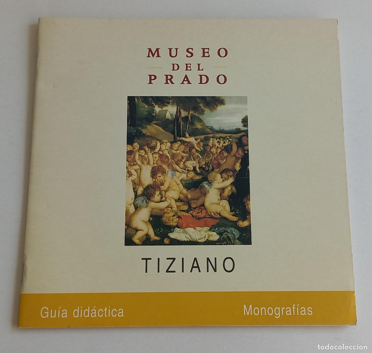 Arte: MUSEO DEL PRADO: TIZIANO. Gu&iacute;a Did&aacute;ctica Monograf&iacute;as. 2001