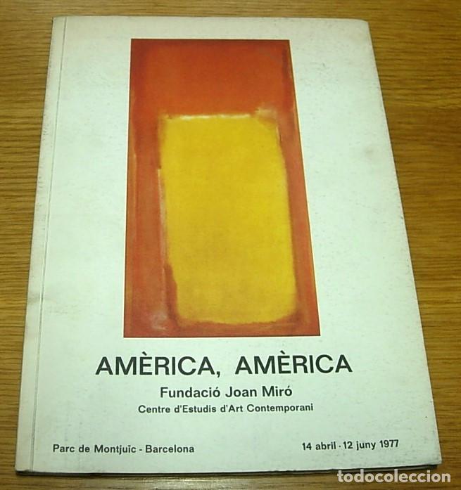 Arte: Cat&aacute;logo de Arte AM&Egrave;RICA AM&Egrave;RICA Fundaci&oacute; Joan Mir&oacute; Centre d'Estudis d'Art Contemporani 1977