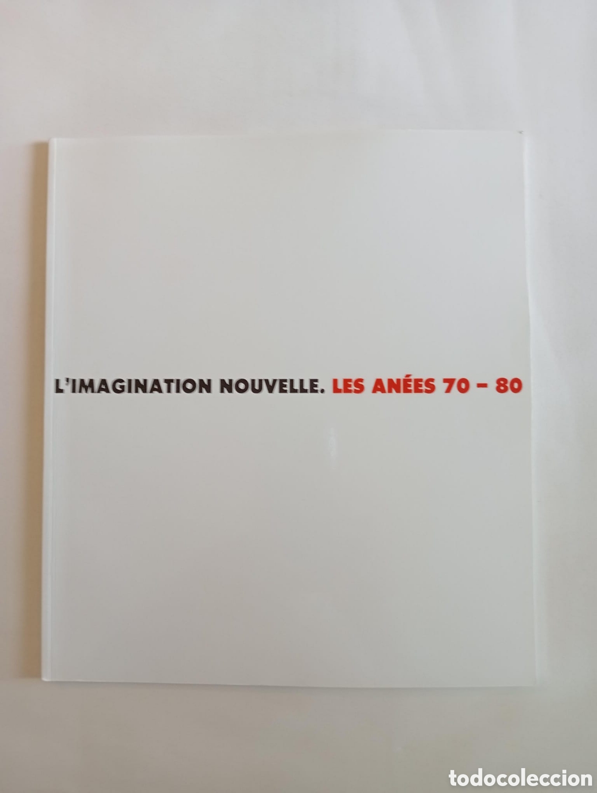 Arte: L'imagination nouvelle. Les annees 70-80. Cinq siecle d'art espagnol vol.3.