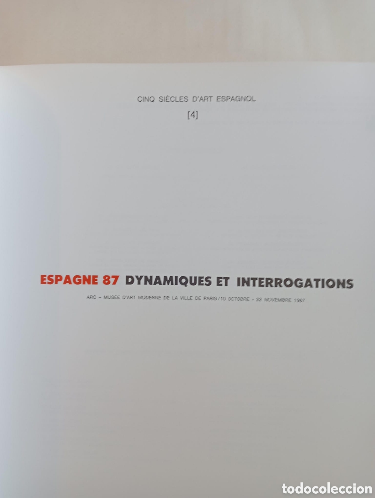 Arte: Espagne 87, dynamiques et interrogations. Cinq si&egrave;cles d'art espagnol vol 4. Cat&aacute;logo exposici&oacute;n