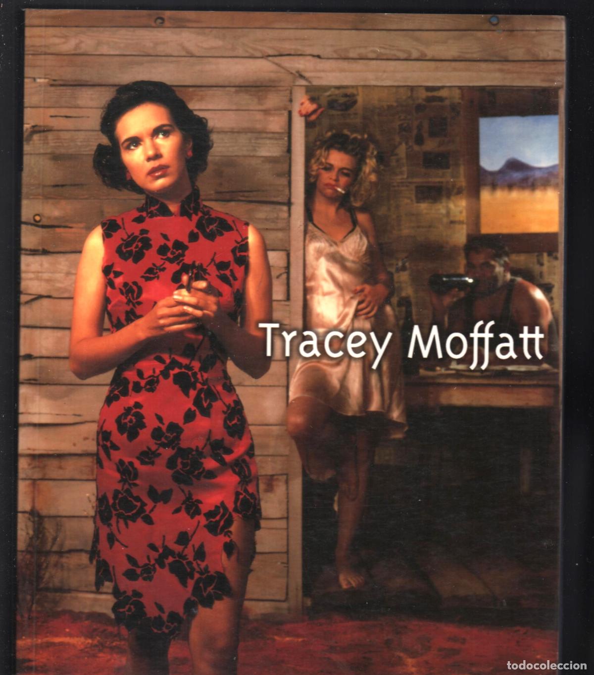 Arte: TRACEY MOFFATT ED FUNDACI&Oacute;N LA CAIXA 1999 ISBN 84-7664- 650-X 1&ordf; EDICI&Oacute;N EXPOSICI&Oacute;N FOTOGRAF&Iacute;AS