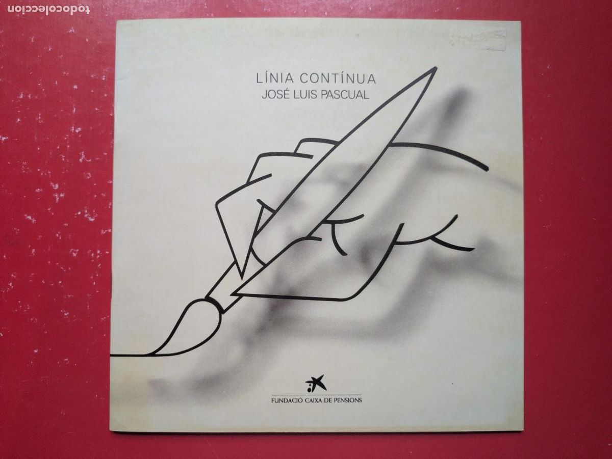 Arte: Cat&aacute;logo titulado &rdquo;L&iacute;nia cont&iacute;nua&rdquo; Jos&eacute; Luis Pascual - Fundaci&oacute; La Caixa