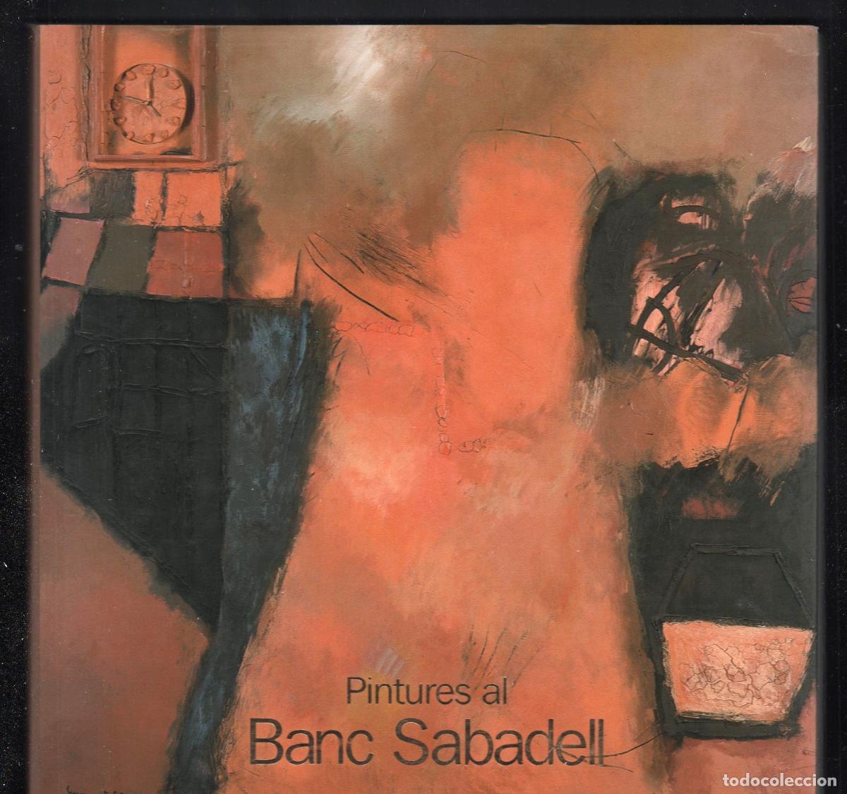 Arte: PINTURES AL BANC SABADELL ED LUNWEG EDITORES 2001 1&ordf; EDICI&Oacute;N ISBN 84-7782-7