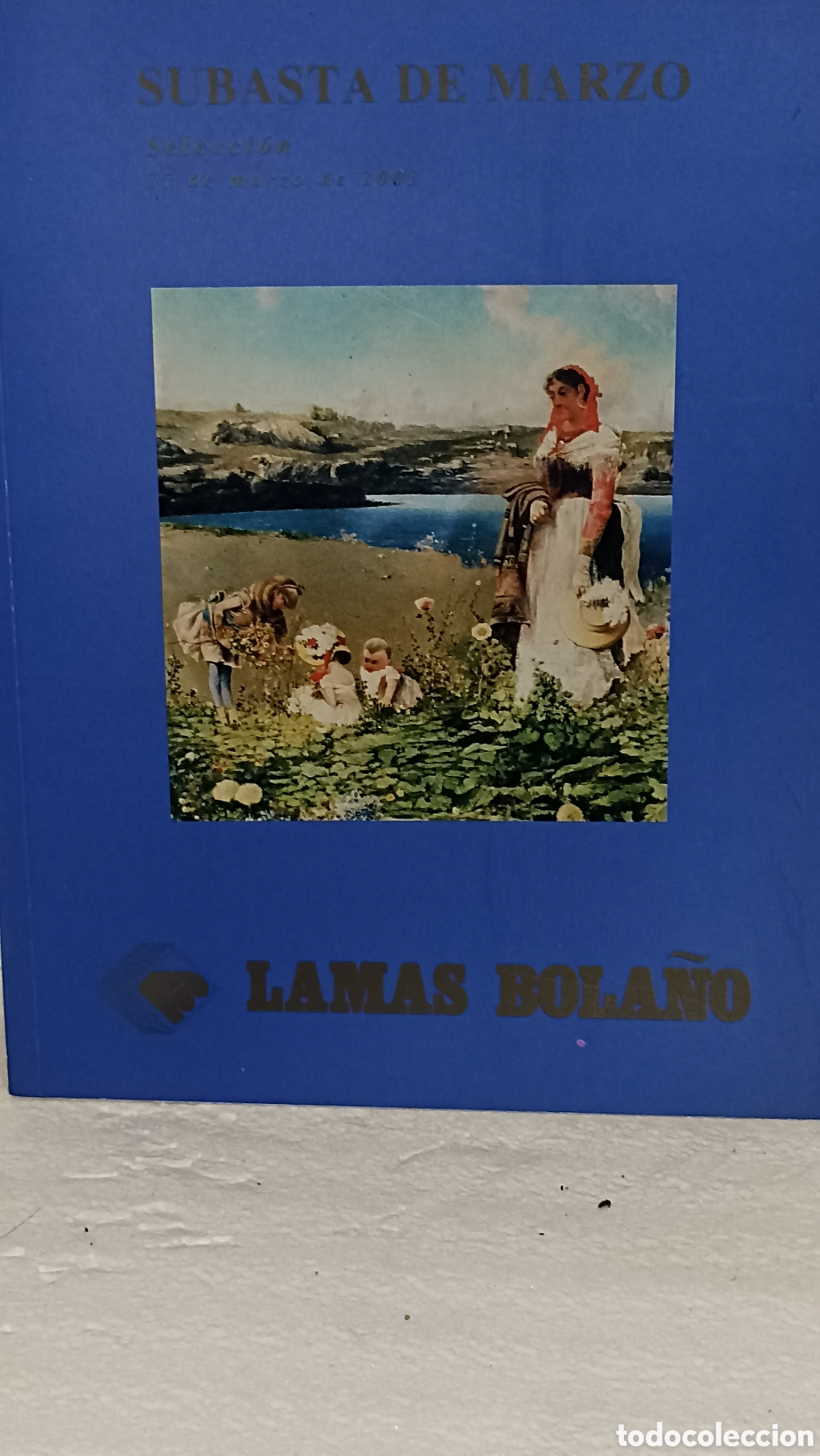 Arte: Cat&aacute;logo de Subasta Lamas Bola&ntilde;o &ndash; Marzo 2005 (Pintura, Alta Relojer&iacute;a, Antig&uuml;edades