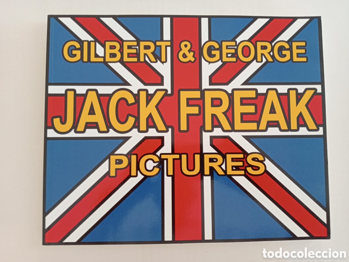 Arte: Gilbert & George: Jack Freak Pictures