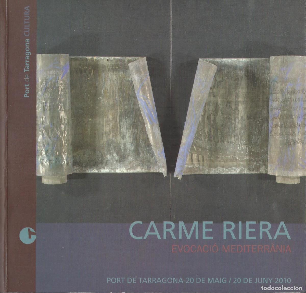 Arte: Carme Riera. Evocaci&oacute; Mediterr&agrave;nia. Port de Tarragona. 2010. Cat&aacute;logo de Arte. 94 p&aacute;ginas. Ilustrado