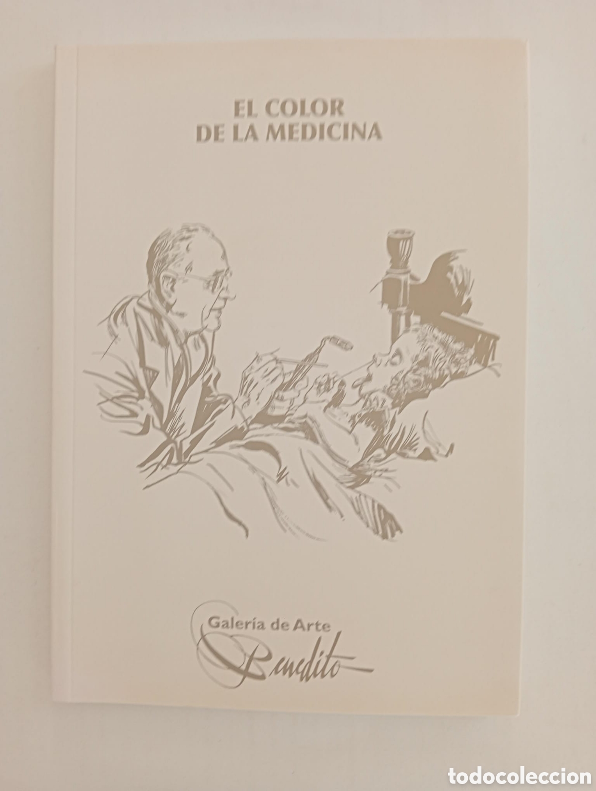 Arte: El color de la medicina. Cat&aacute;logo de exposici&oacute;n. Galer&iacute;a Benedito. M&aacute;laga