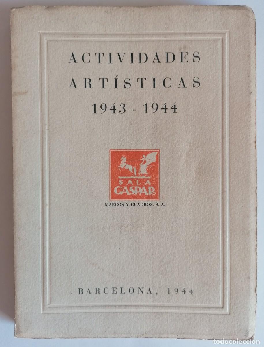 Arte: Actividades art&iacute;sticas 1943-1944. Sala Gaspar. Barcelona, 1944.