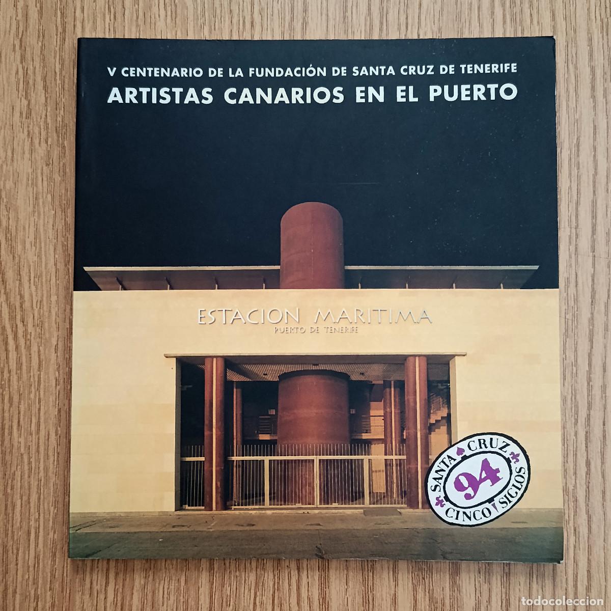 Arte: Cat&aacute;logo ARTISTAS CANARIOS EN EL PUERTO - V CENTENARIO DE SANTA CRUZ TENERIFE | Tenerife - Canarias