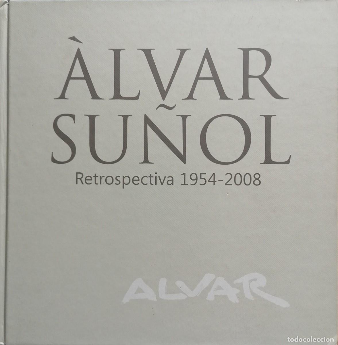 Arte: &Agrave;LVAR SU&Ntilde;OL. Retrospectiva 1954-2008. Cat&aacute;logo. Badalona 2008