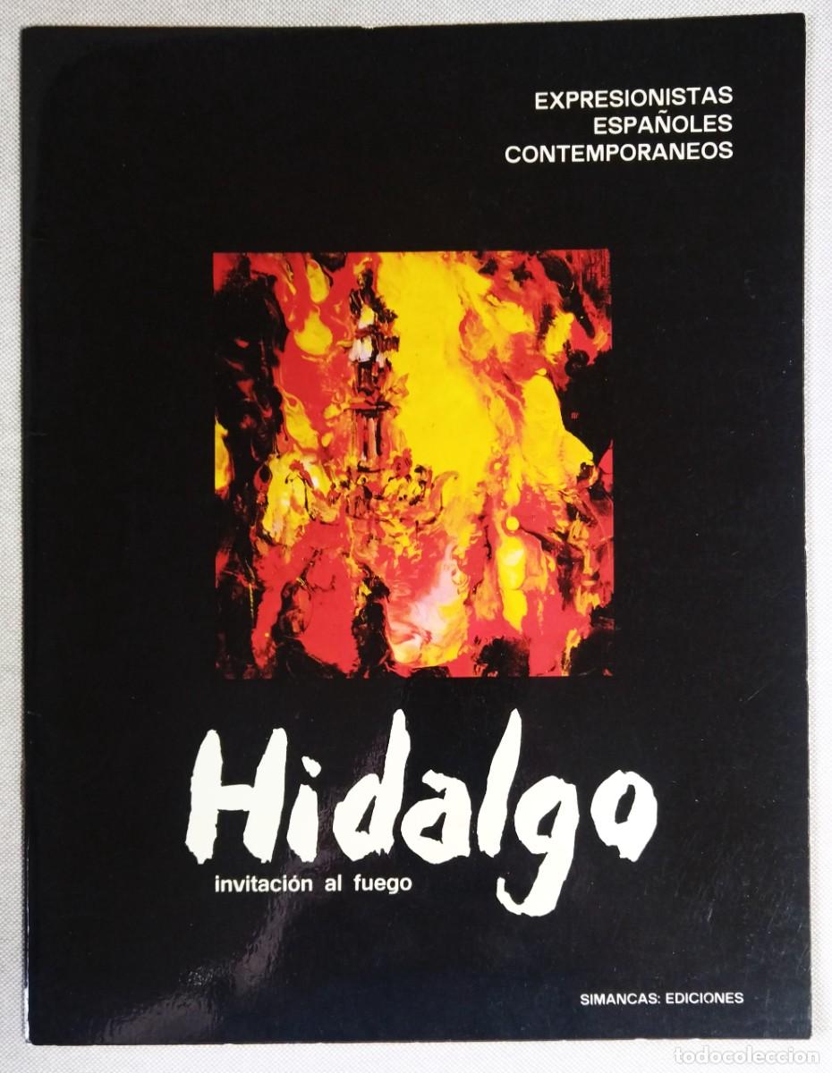 Arte: HIDALGO. INVITACI&Oacute;N AL FUEGO. EXPRESIONISTAS ESPA&Ntilde;OLES CONTEMPOR&Aacute;NEOS. SIMANCAS EDICIONES, 1976.