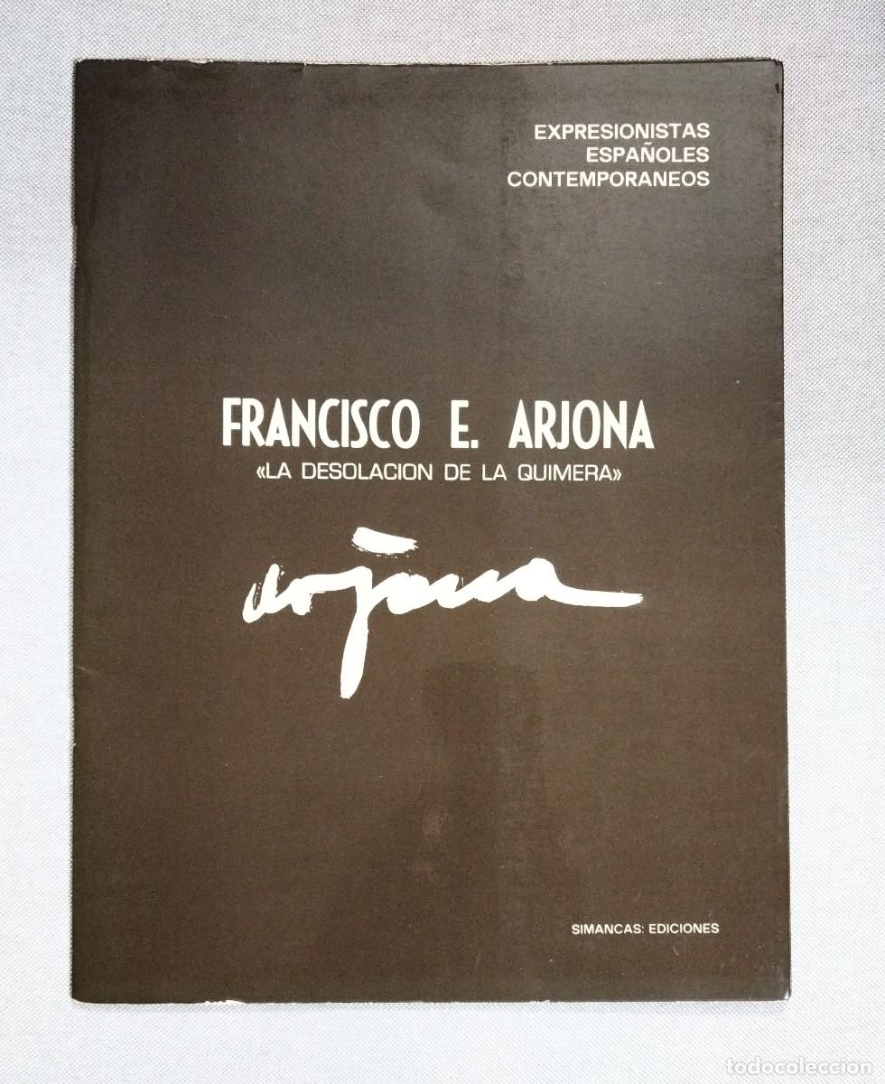 Arte: FRANCISCO ARJONA. LA DESOLACI&Oacute;N DELA QUIMERA. EXPRESIONISTAS ESPA&Ntilde;OLES CONTEMPOR&Aacute;NEOS. 1977.
