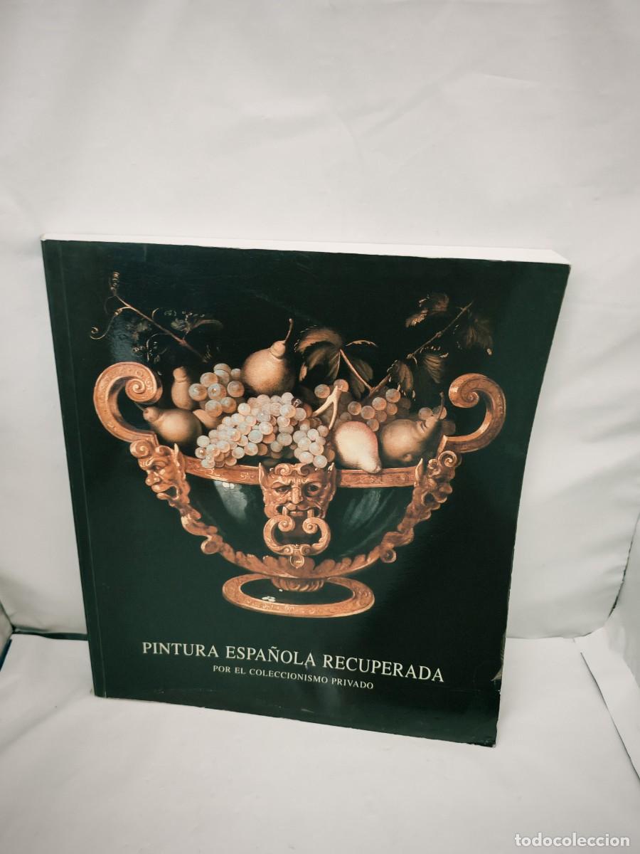 Kunst: Pintura espa&ntilde;ola recuperada por el coleccionismo privado (Cat&aacute;logo exposici&oacute;n)