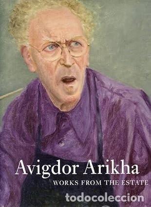 Arte: Avigdor Arikha. Works from the Estate. Marlborough Fine Art. London. Londres. 2011. Cat&aacute;logo de Arte