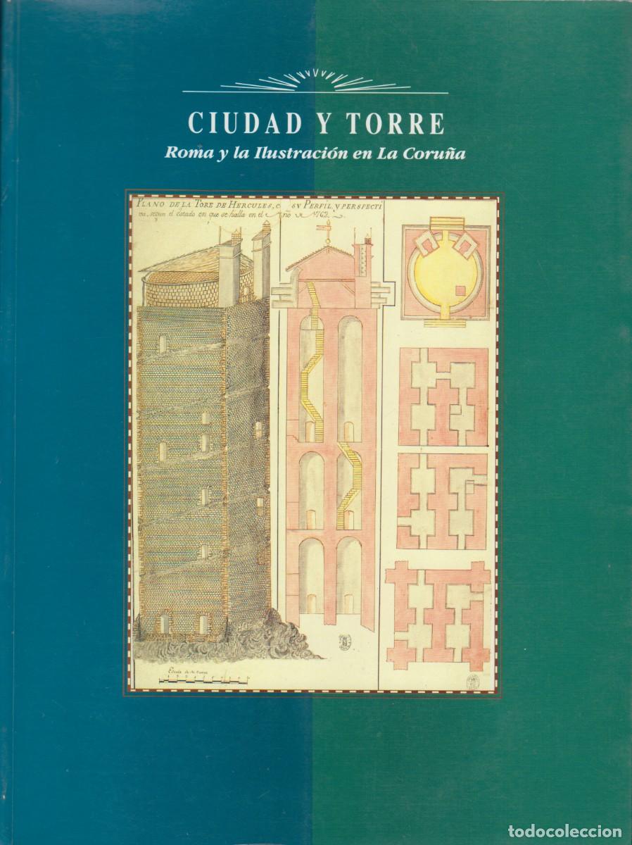 Arte: CIUDAD Y TORRE. ROMA Y LA ILUSTRACI&Oacute;N EN LA CORU&Ntilde;A. CAT&Aacute;LOGO EXPOSICI&Oacute;N ESTACI&Oacute;N MAR&Iacute;TIMA, 1991