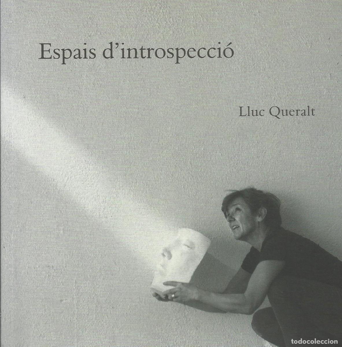 Arte: Espais d'introspecci&oacute;. Lluc Queralt. Fundaci&oacute; Vila Casas. Palau Solterra. Torroella. 2021. 95 p&aacute;gs.