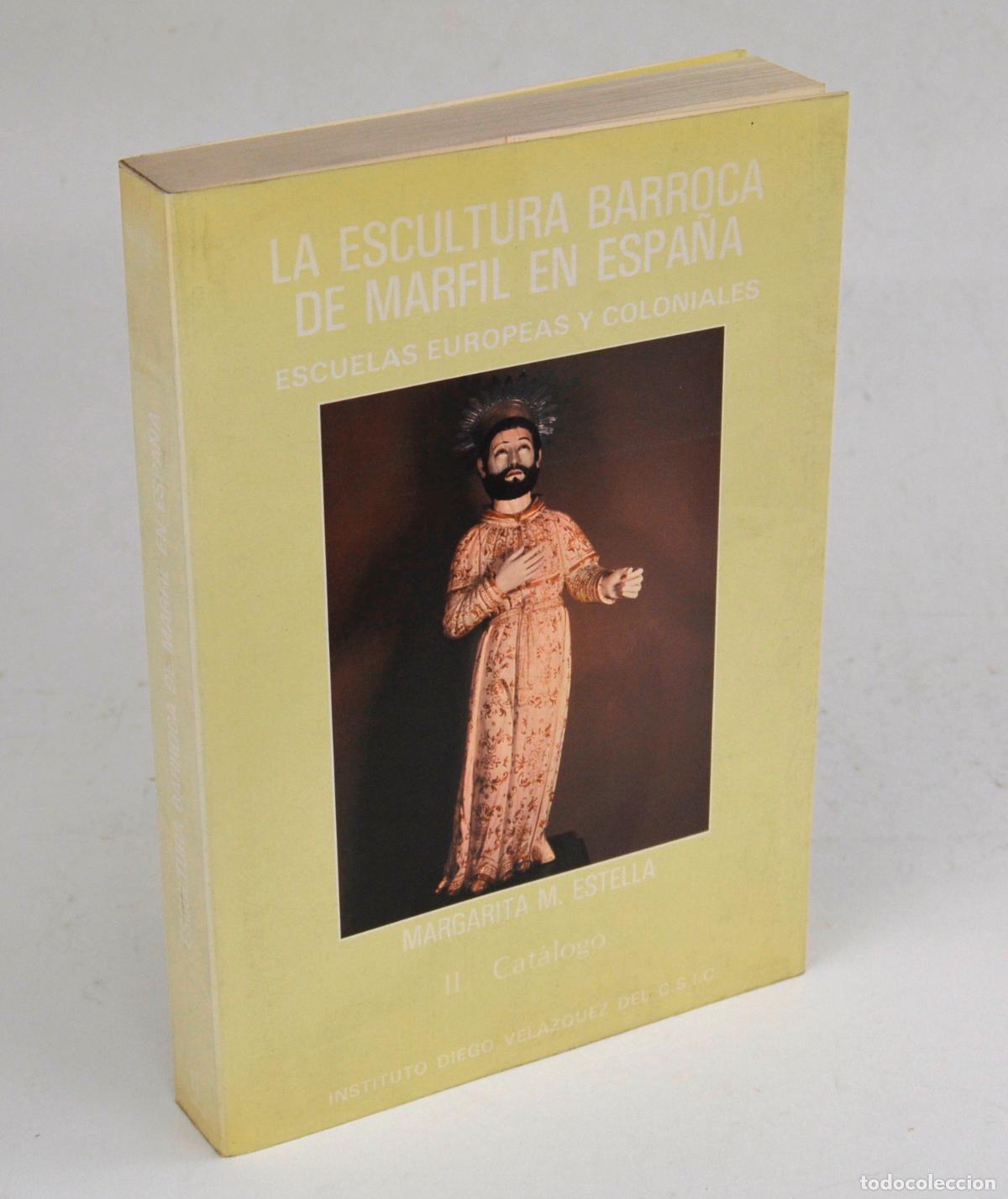 Arte: La escultura barroca de marfil en Espa&ntilde;a, 1984, cat&aacute;logo, tomo 2, Instituto Diego Vel&aacute;zquez, Madrid