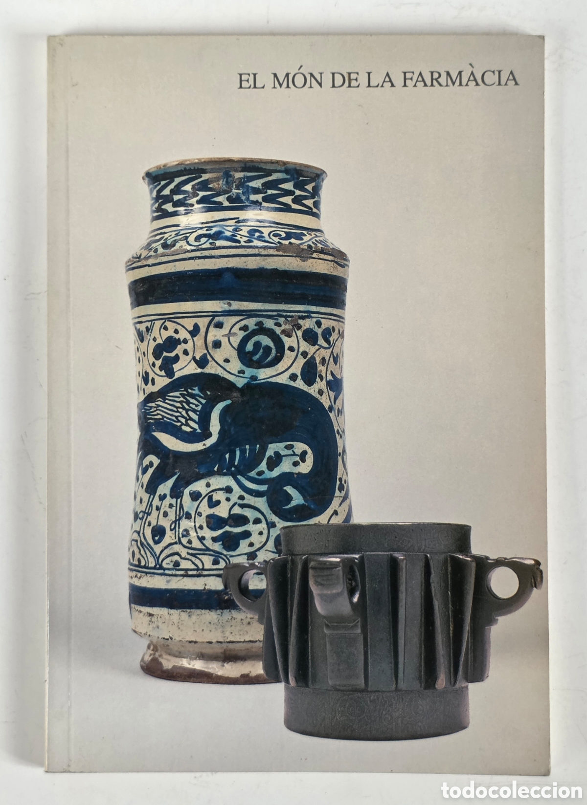 Arte: El M&oacute;n de la Farm&agrave;cia - Exposici&oacute;n Barcelona Paris 1990 - Albarelo Cer&aacute;mica Mortero Bote