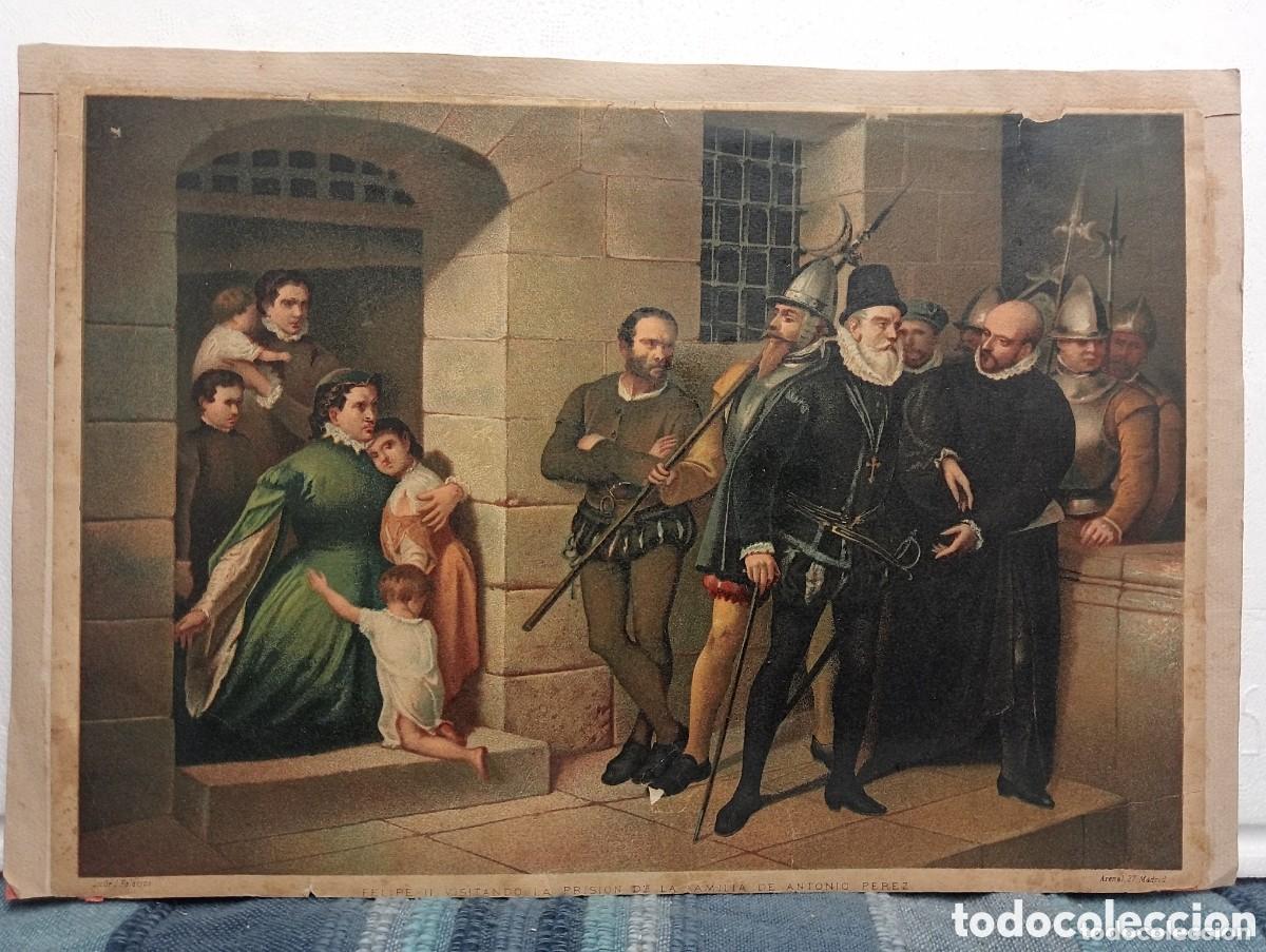 Arte: FELIPE II VISITANDO LA PRISION DE LA FAMILIA DE ANTONIO PEREZ. LIT. DE J. PALACIOS. MADRID