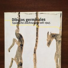 Arte: DIBUJOS GERMINALES: SPANISCHE ZEICHNUNGEN SEIT 1945.EXPO2000HANNOVER. MNCA REINA SOFIA Y SE HANNOVER