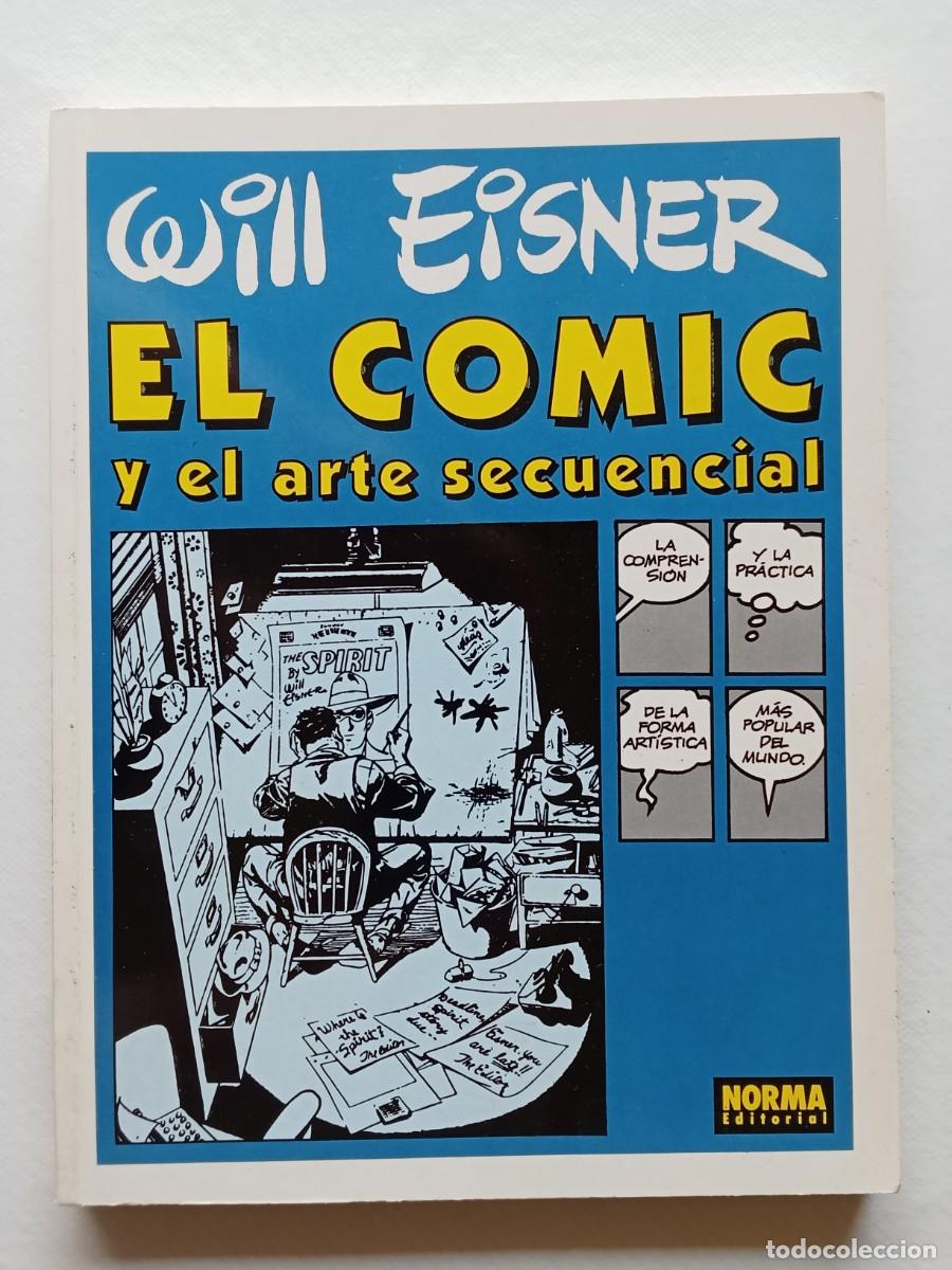 Arte: Will Eisner EL COMIC Y EL ARTE SECUENCIAL Editorial Norma 1&ordf; Edici&oacute;n 1994 DIBUJO Arte