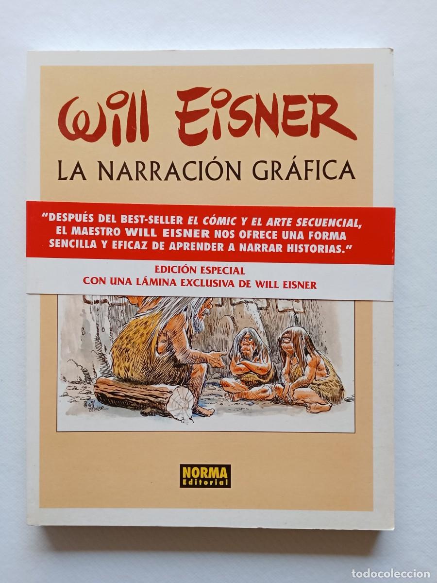 Arte: Will Eisner LA NARRACI&Oacute;N GR&Aacute;FICA Editorial Norma 1&ordf; Edici&oacute;n 1998 EDICI&Oacute;N ESPECIAL CON UNA L&Aacute;MINA EX
