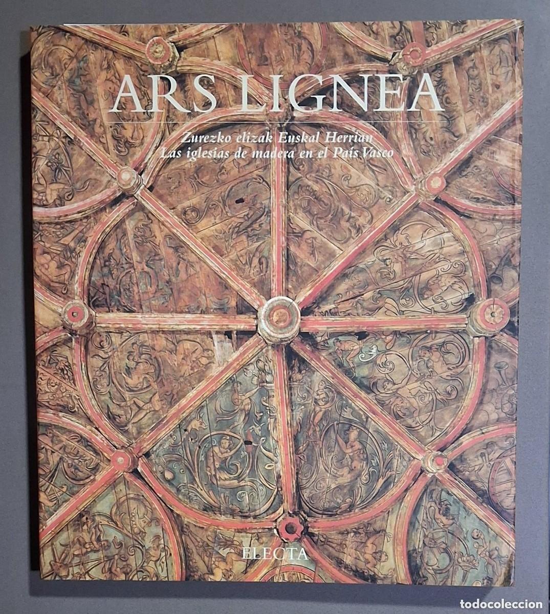 Arte: Ars Lignea. Las iglesias de madera en el Pa&iacute;s Vasco. Electa 1996. Espa&ntilde;ol & Eukera. 28 cm. Excelente
