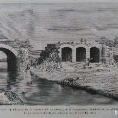 Arte: VINAROZ (CASTELLON) PUENTE FABRICA EN LA CARRETERA A TARRAGONA DESTRUIDO POR EL RIO CERVOL (1884). Lote 142298814