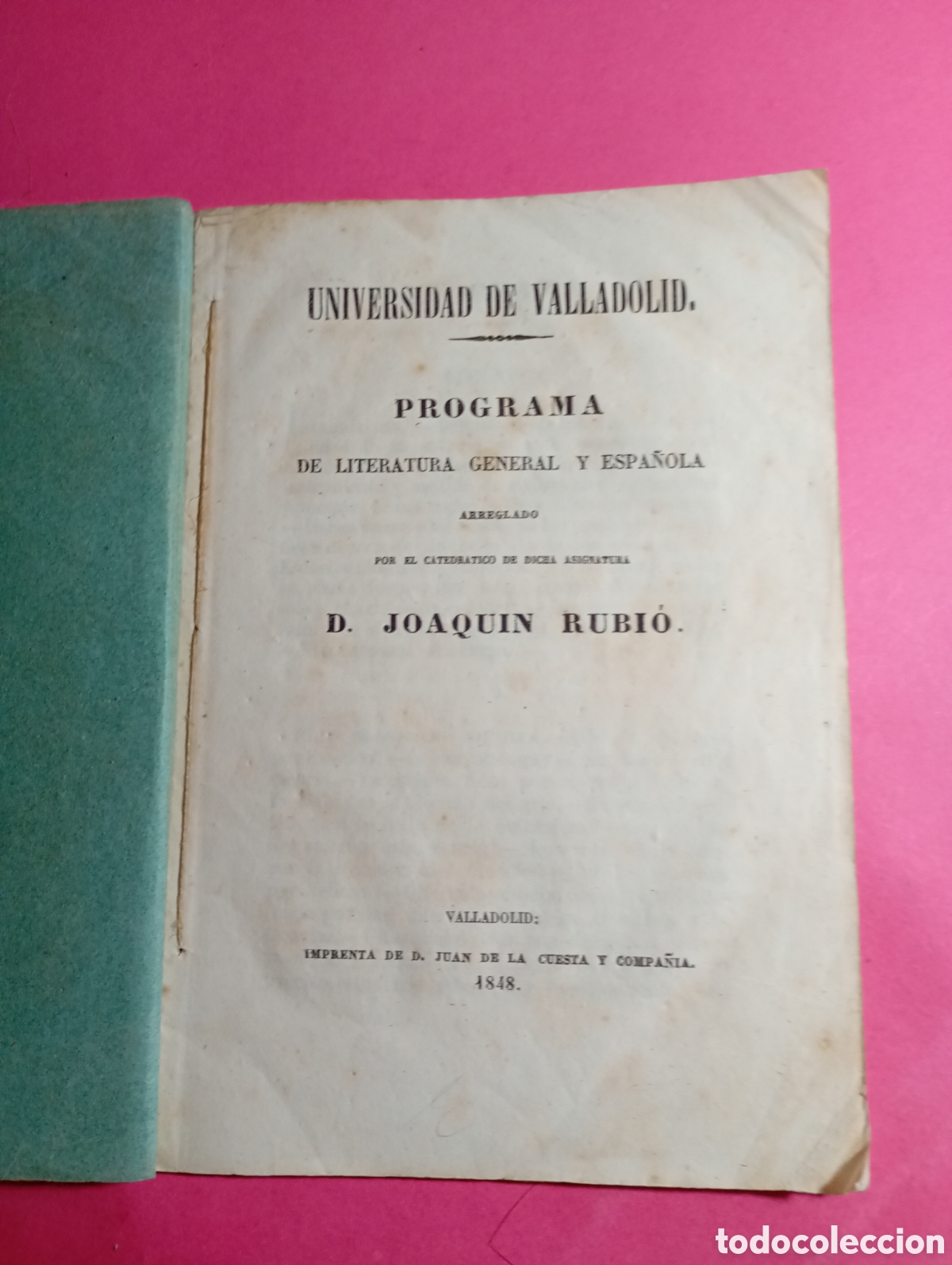 Arte: VALLADOLID UNIVERSIDAD 1848 PROGRAMA LITERATURA GENERAL Y ESPA&Ntilde;OLA POR CATEDR&Aacute;TICO D. JOAQU&Iacute;N RUBIO