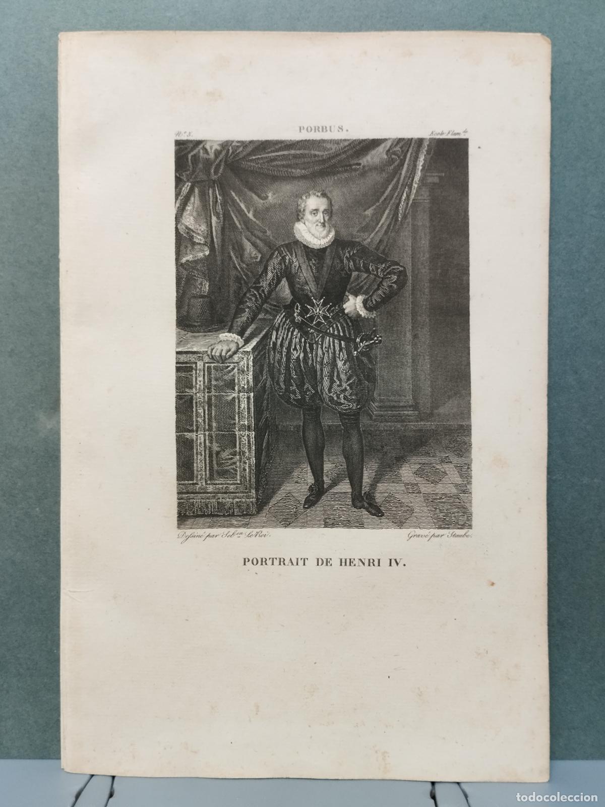 Arte: BZB GRABADO SIGLO XVIII-S. XIX. PORBUS. PORTRAIT DU HENRI IV. GRAV&Eacute; PAR STAUBE.