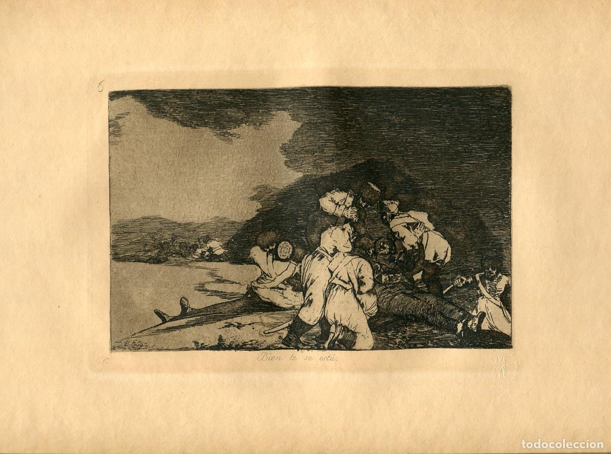 Art: Bien te se est&aacute;, Desastre n&ordm; 6 - Aguafuerte original de Goya - Ed. 1937