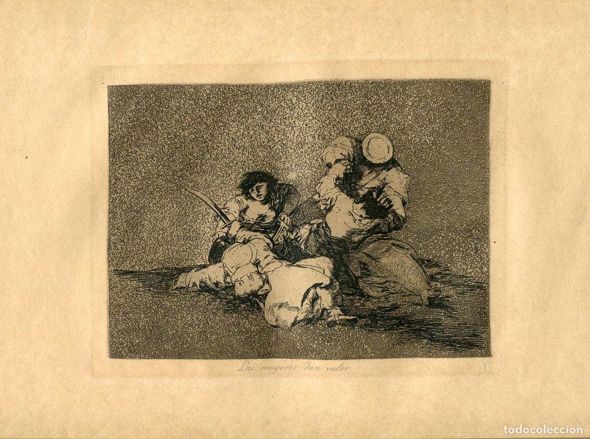 Arte: Las mujeres dan valor, Desastre n&ordm; 4 - Aguafuerte original de Goya - Ed. 1937